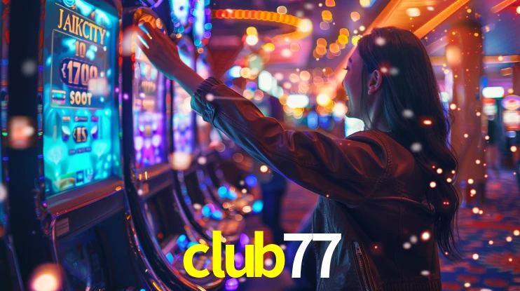 club77: Jogos de Caça-Níqueis-Altas Recompensas, Roleta-Velocidade, Blackjack-Desafios Máximos