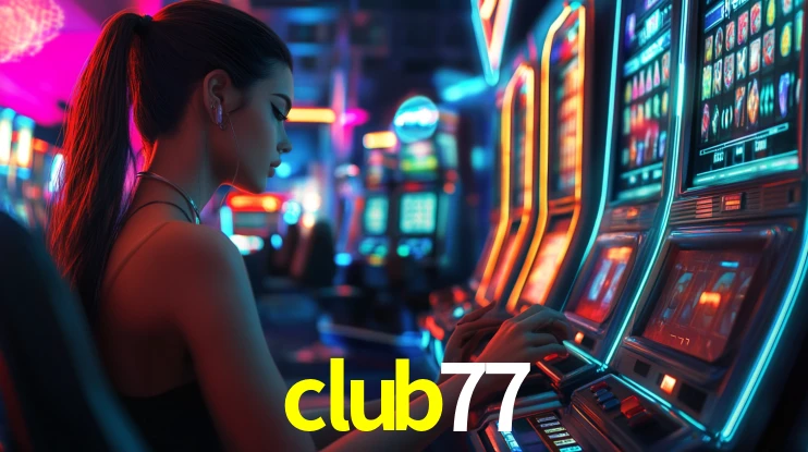 Explore as vantagens do club77: serviço profissional e confiabilidade